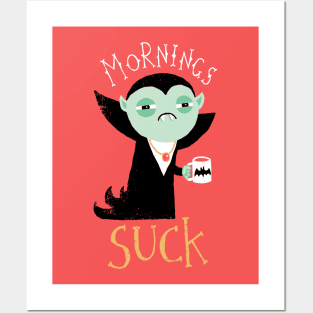 Mornings Suck Posters and Art